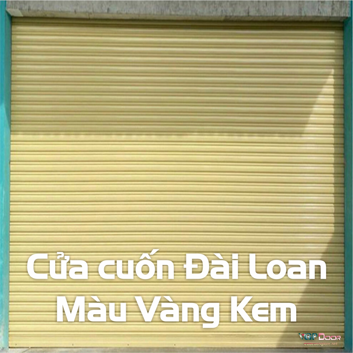 Cửa cuốn Đài Loan màu vàng kem VGPDoor